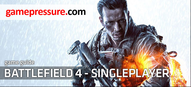 This guide includes a complete walkthrough for all the single-player missions in Battlefield 4 and detailed hints, which will help you find all of the hidden elements in the game, i - Introduction - Singleplayer - Battlefield 4 - Game Guide and Walkthrough
