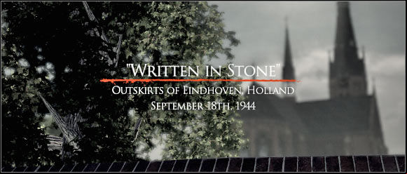 TIME AND PLACE - Chapter 4: Written in Stone - FIRST ASSIGNMENT:br Rendezvous at church entrance - Chapter 4: Written in Stone - Brothers in Arms: Hells Highway - Game Guide and Walkthrough