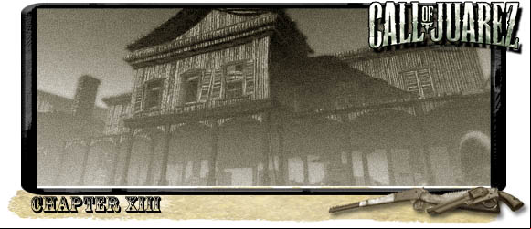 The thirteenth chapter will take you to the Ghost Town where you will encounter only enemies - Chapter XIII - Walkthrough - Call of Juarez: Bound in Blood - Game Guide and Walkthrough