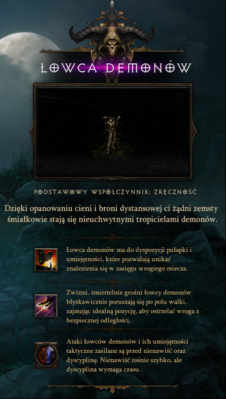 The Demon Hunter has one important similarity with the Monk, because his main attribute is Dexterity which allows him to deal more damage and which increases his chances of performing successful dodges - Characteristics | Demon Hunter - Demon Hunter - Diablo III Game Guide