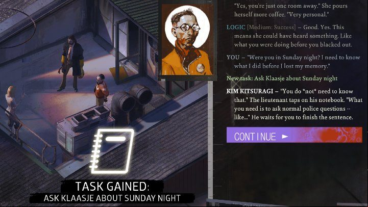 You can receive the task during the first interview with Klaasje on the balcony if you ask where she was on Sunday night: Were you in Sunday night - Disco Elysium: Ask Klaasje about Sunday night - walkthrough - Identity - Disco Elysium Guide