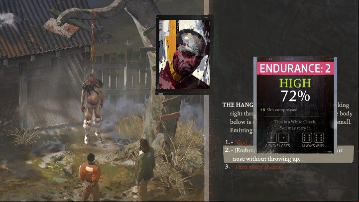 Go back to the hanged man and try to the Endurance test again - as you can see in the image above, the chance to the skill check will be really high - Disco Elysium: How to pull down hanged body? - FAQ - Disco Elysium Guide