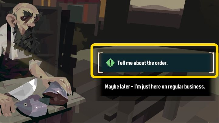 During the conversation, select the first dialogue option with the exclamation mark - Dredge: Caught to Order - Pursuits - Dredge Guide