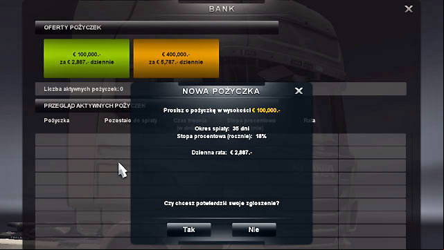 12% interest rate (in case of EUR 400,000 loan) or 18% (in case of EUR 100,000) may not seem attractive, but it is annual - ETS2: Taking a loan - Bank Guide - Bank - Euro Truck Simulator 2 Game Guide