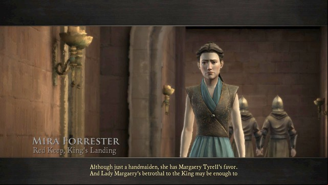 In this chapter you will play as Mira Forrester, a handmaiden of Margaery Tyrell - Chapter 4 | Episode 1: Iron from Ice - Episode 1: Iron from Ice - Game of Thrones: A Telltale Games Series Game Guide