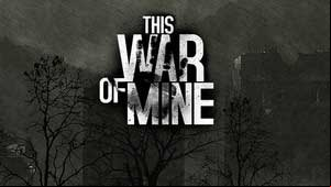 This War of Mine Game Guide