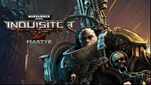Warhammer Inquisitor - Martyr Game Guide