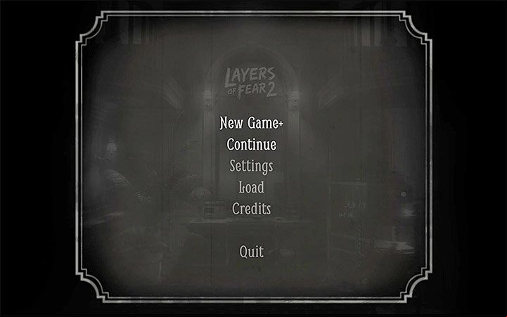 After you have finished the game and seen one of the endings, return to the main menu - New Game+ | Layers of Fear 2 walkthrough - Act 5 - Forever - Layers of Fear 2 Guide