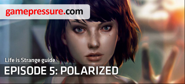 Polarized is the fifth and final episode of the adventure game developed by DontnoD studio - Life is Strange: Polarized, Episode 5 - introduction - Episode 5: Polarized - Life is Strange Game Guide & Walkthrough