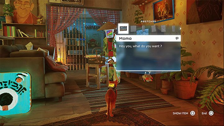 You can optionally look around the apartment or talk to Momo right away and show him the postcard (choose this item from the inventory) - Stray: The Slums, Chapter 4 - walkthrough - Walkthrough - Stray Guide, Walkthrough
