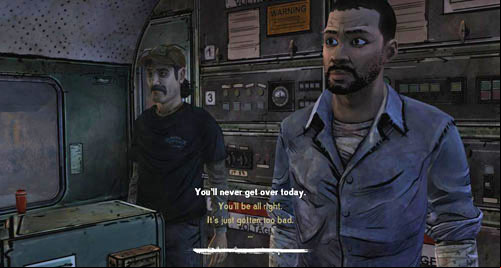 The last thing in the episode will be a conversation with Kenny - Chapter 7: Look Behind You | Episode III: Long Road Ahead - Episode III: Long Road Ahead - The Walking Dead Game Guide