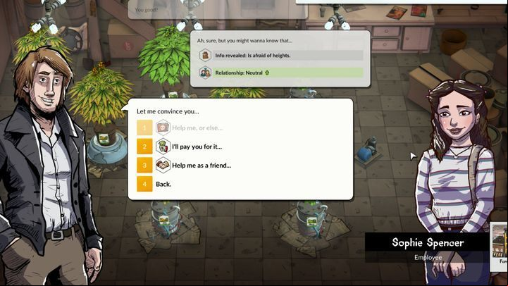 You can see the favors that can be asked of the given person by selecting the appropriate dialog line - What are favors in Weedcraft Inc? - FAQ - Weedcraft Inc Guide